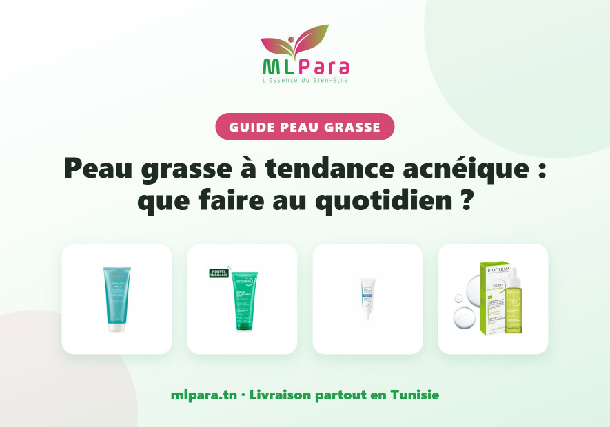 Peau grasse à tendance acnéique : que faire au quotidien ?
